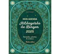 Mon agenda Hildegarde de Bingen: Remèdes, plantes & cristaux