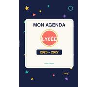 Mon Agenda Scolaire Lycée 2026-2027: Une page par jour, emploi du temps, travail par matière et contrôles | De la 2de à la Terminale | Septembre 2026 - Juillet 2027