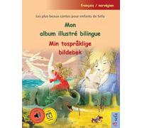 Mon album illustré bilingue - Min tospråklige bildebok (français / norvégien): Les plus beaux contes pour enfants de Sefa en un seul volume, avec livre audio et vidéo en ligne