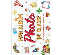 Mon Album Photo De Classe: Carnet photo à compléter de la maternelle au lycée | Pour coller vos photos , noter vos meilleurs souvenirs et le nom de ... CM2 6ème 5ème 4ème 3ème 2nd 1ère Terminale