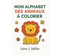 Mon alphabet des animaux à colorier: ✨ Mon Grand Livre de Coloriage - Les Animaux de A à Z ✨