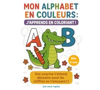 Mon alphabet en couleurs : j'apprends en coloriant: Alphabet & Chiffres | Grand Format 8.5 x 11 pouces | Dès 4 ans | Livre éducatif pour enfants