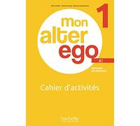 Mon alter ego. Cahier d'activites. Per le Scuole superiori. Con e-book. Con espansione online (Vol. 1): Cahier d'activités