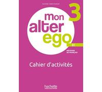 Mon Alter Ego 3 Méthode de français B1: Cahier d'activités