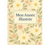 Mon année illustrée: Carnet à remplir