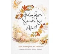 Mon année pour me retrouver: Un année pour ralentir, ressentir, m'écouter