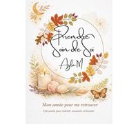 Mon année pour me retrouver: Un année pour ralentir, ressentir, m'écouter