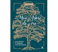 Mon arbre de vie: Pour révéler et réaliser tous mes projets