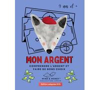 Mon Argent : Comprendre l'argent, épargner, dépenser et faire de bons choix (9 ans et +): Éducation financière, habitudes intelligentes et réflexion - Édition adaptée DYS