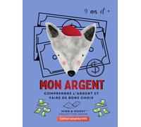 Mon Argent : Comprendre l'argent, épargner, dépenser et faire de bons choix (9 ans et +): Éducation financière, habitudes intelligentes et réflexion - Édition adaptée DYS