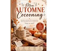 Mon automne cocooning: Recettes, activités, DIY et inspirations pour une saison douce et chaleureuse