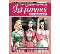 MON BEAU LIVRE DE COLORIAGE - LES FEMMES DES ANNEES 50