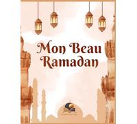 Mon Beau Ramadan: Cahier d'activités du Ramadan pour jeunes enfants