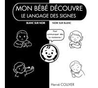 Mon bébé découvre le langage des signes - Livre en noir et blanc: Contraste élevé - Stimulation visuelle dès la naissance - Idée cadeau bébé - langue des signes - Haute qualité