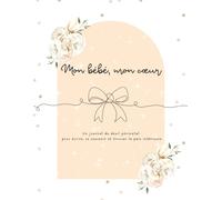 Mon bébé, mon cœur : Un journal de deuil périnatal pour écrire, se souvenir et trouver la paix intérieure: Un carnet de soutien émotionnel pour ... l’absence avec douceur, amour et respect