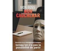 Mon boss, mon cauchemar: Survivre à un management toxique lorsqu’on n’a pas la possibilité de partir