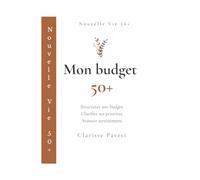 Mon budget 50+: Carnet d'organisation financière pour une nouvelle étape de vie