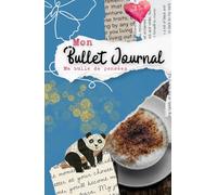 Mon Bullet Journal: Ma bulle de pensées, un carnet pour écrire, dessiner, planifier et organiser votre vie pour vous redécouvrir...