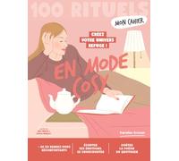 Mon Cahier 100 Rituels En mode cosy: Plus de 50 exercices et rituels réconfortants pour se chouchouter, écouter ses émotions et goûter la poésie du quotidien