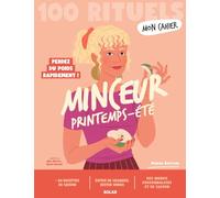 Mon cahier 100 Rituels minceur printemps-été: Perdez du poids rapidement !