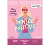 Mon Cahier 100 rituels - Pensée positive