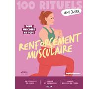 Mon Cahier 100 Rituels Renforcement musculaire: Pour un corps au top !