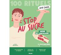 Mon Cahier 100 rituels : Stop au sucre