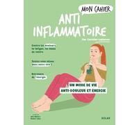 Mon cahier Anti-inflammatoire: Rétablir son équilibre face aux toxines, au stress..