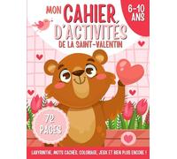 Mon cahier d’activités de la Saint-Valentin: Cahier d’activités en français pour les 6 à 10 ans à l’occasion de la Saint-Valentin