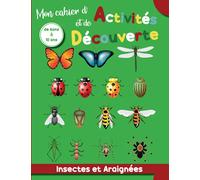 Mon Cahier d’Activités et de Découverte Insectes et Araignée - de 6ans à 10 ans: Livre d’activité et d’apprentissage pour enfant : des jeux sur les ... enfants à la nature qui qui les entourent.