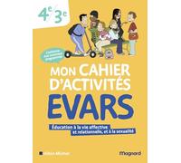 Mon cahier d’activités EVARS 4e, 3e: Education à la vie affective et relationnelle, et à la sexualité