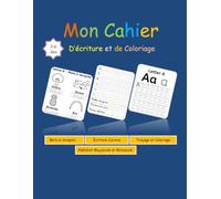 Mon Cahier d’Écriture et de Coloriage: Alphabet Majuscule et Minuscule · Mots à Recopier · Écriture Cursive · Traçage et Coloriage Pour Maternelle (3-6 ans)