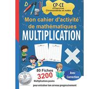 Mon cahier d'activité de mathématiques Multiplication - Exercices Chronométrés et notés - CP/CE: 80 Fiches de 40 Opérations - avec correction -3200 ... pour entraîner ton cerveau progressivement