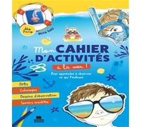 Mon cahier d'activités créatives à la mer !: Coloriages, dessins et jeux pour observer ce qui t'entoure