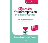 Mon cahier d'autocompassion en pleine conscience: Comment apprendre à s’aimer