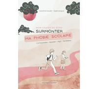Mon cahier de bord : surmonter la phobie scolaire: Comprendre - Apaiser - Agir - Se libérer