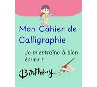 Mon Cahier de Calligraphie: Je m’entraîne à bien écrire !