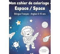 Mon cahier de coloriage bilingue : Français et Anglais: Plus de 20 illustrations sur l'Espace