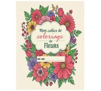 mon cahier de coloriage de fleurs