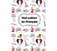 Mon cahier de français - My French Notebook - French Culture Edition: Chic Lined Journal for French Language Students and Francophiles to Capture Vocabulary, Notes, and Inspiration