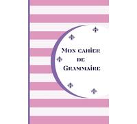 MON CAHIER DE GRAMMAIRE: MON CAHIER DE GRAMMAIRE : Cahier de grammaire française personnalisable, apprentissage de la grammaire française, méthode ... carnet de grammaire, méthode d'étude