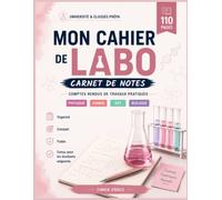 Mon Cahier de Labo - Carnet de note: Carnet de Travaux Pratiques Guidé pour Lycéennes et Étudiantes en Sciences · Physique · Chimie · SVT · Biologie · Du Lycée à l'Université · Gr