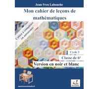 Mon cahier de leçons de mathématiques : Classe de 6e: Version économique en noir et blanc