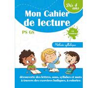 Mon Cahier de lecture méthode syllabique -Découverte des lettres, des sons, des syllabes et des mots à travers des exercices ludiques à colorier - dès 4 ans