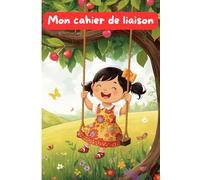 Mon Cahier de Liaison - Modèle Fille sur balançoire : Outil de communication Parents/Assistante Maternelle pour 1 an