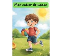 Mon Cahier de Liaison - Modèle Garçon avec ballon : Outil de Communication Parents/Assistante Maternelle pour 1 an
