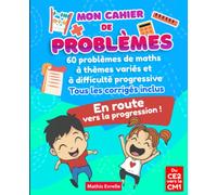 Mon cahier de problèmes: Livre d’exercices de Maths CE2 vers CM1 | 60 problèmes variés avec difficulté progressive / Idéal pour accompagner l’élève ... et sa progression en Mathématiques
