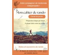 Mon cahier de rando - Carnet pour noter ses souvenirs de randonnée - Livre à personnaliser pour écrire ses souvenirs de randonnée - Format compact 6" ... itinérance - Notez-y vos plus beaux souvenirs