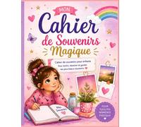 Mon Cahier de Souvenirs Magique: Cahier de souvenirs pour enfants - écrire, dessiner et garder ses plus beaux moments