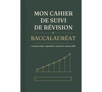 Mon Cahier de Suivi de Révision - Baccalauréat: Contrôle continu, spécialités et Grand oral en un seul cahier - Programme détaillé, planning semaine par semaine et bilans, session 2026